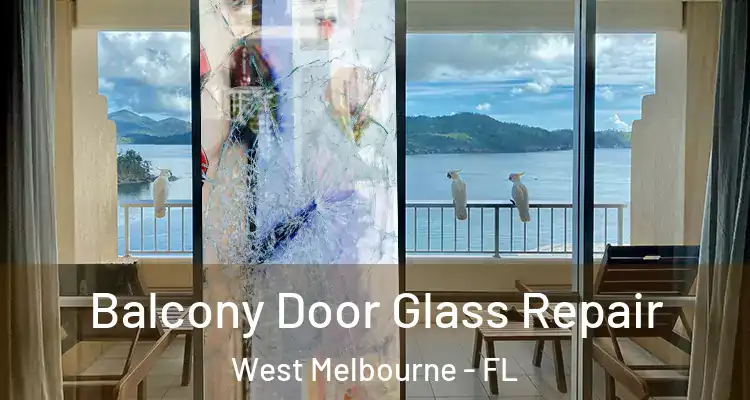 Balcony Door Glass Repair West Melbourne - FL