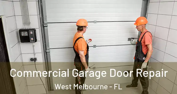 Commercial Garage Door Repair West Melbourne - FL