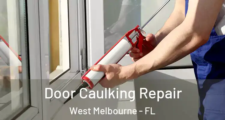 Door Caulking Repair West Melbourne - FL