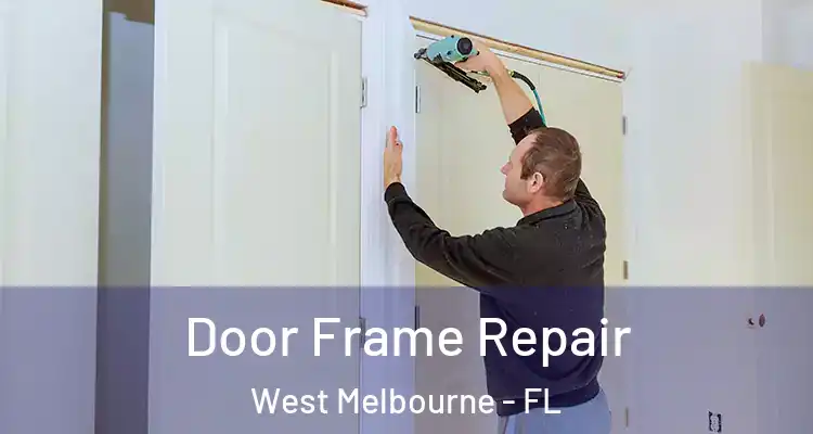 Door Frame Repair West Melbourne - FL