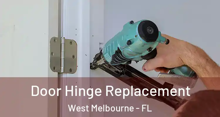 Door Hinge Replacement West Melbourne - FL