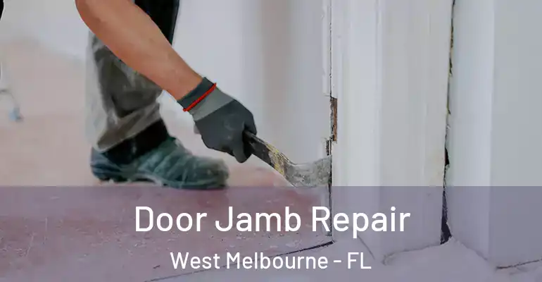 Door Jamb Repair West Melbourne - FL