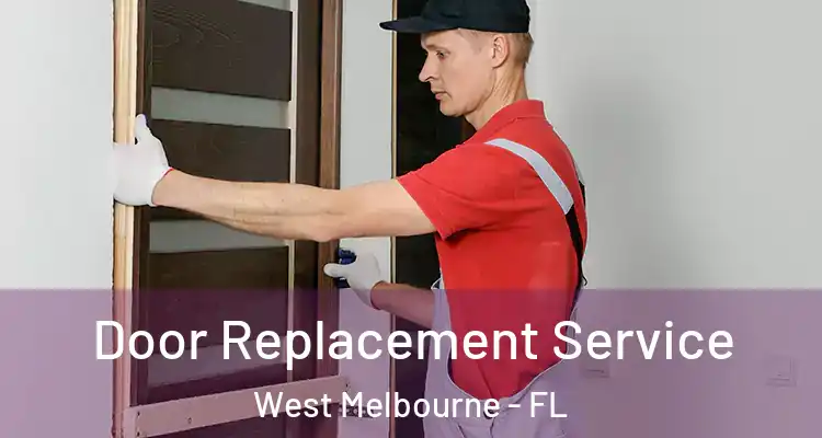 Door Replacement Service West Melbourne - FL