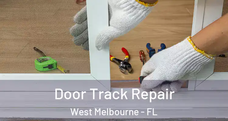 Door Track Repair West Melbourne - FL