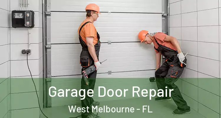 Garage Door Repair West Melbourne - FL