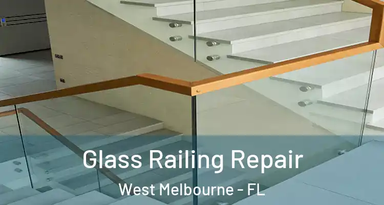 Glass Railing Repair West Melbourne - FL