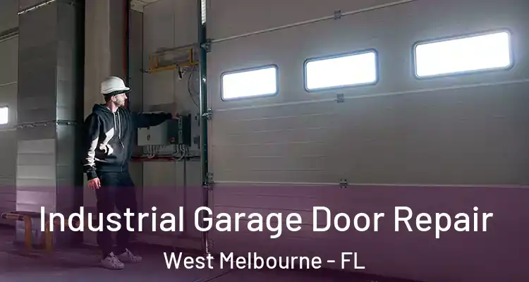 Industrial Garage Door Repair West Melbourne - FL