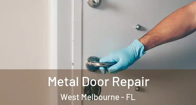 Metal Door Repair West Melbourne - FL