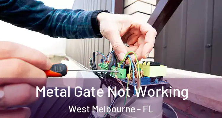 Metal Gate Not Working West Melbourne - FL