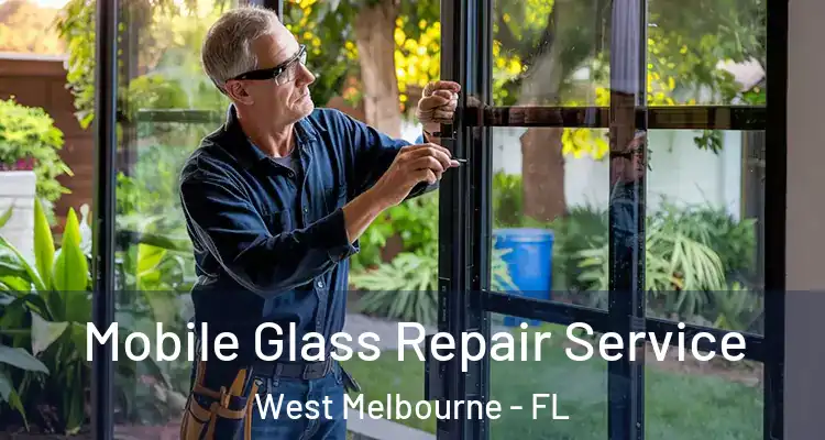 Mobile Glass Repair Service West Melbourne - FL