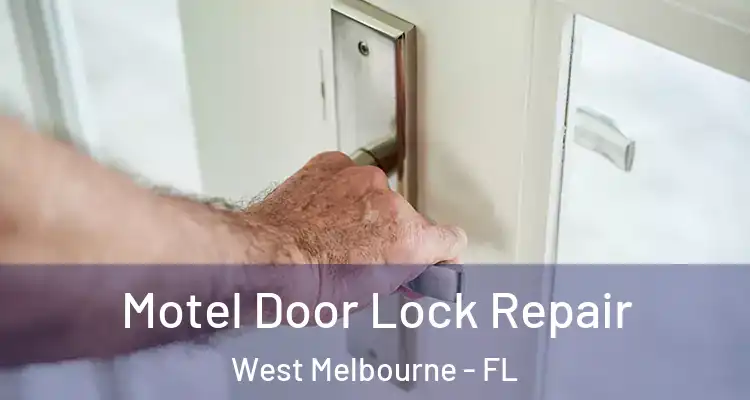 Motel Door Lock Repair West Melbourne - FL