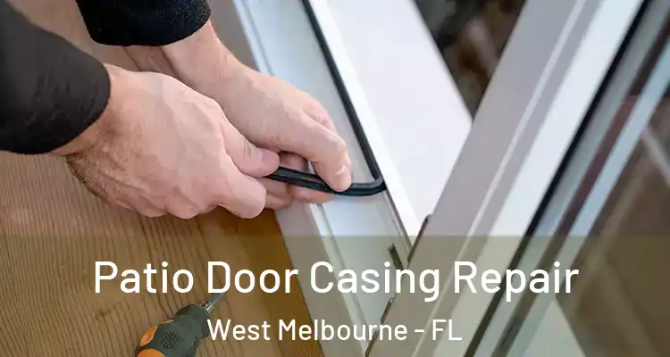 Patio Door Casing Repair West Melbourne - FL