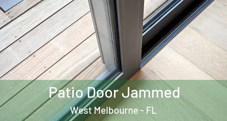 Patio Door Jammed West Melbourne - FL