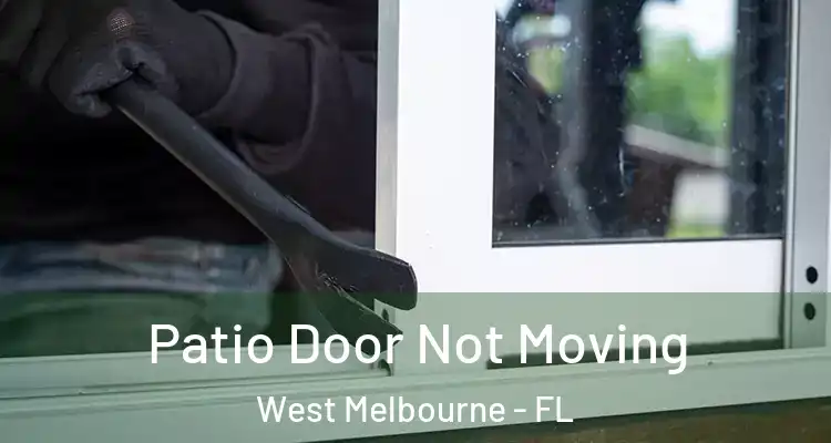 Patio Door Not Moving West Melbourne - FL