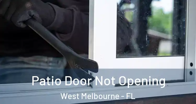 Patio Door Not Opening West Melbourne - FL