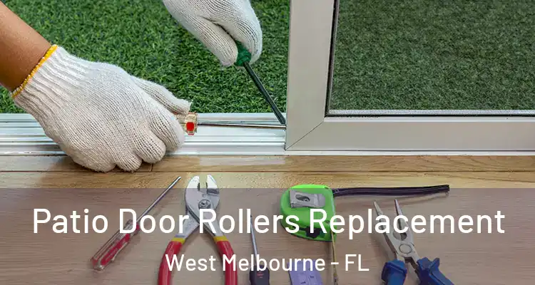 Patio Door Rollers Replacement West Melbourne - FL