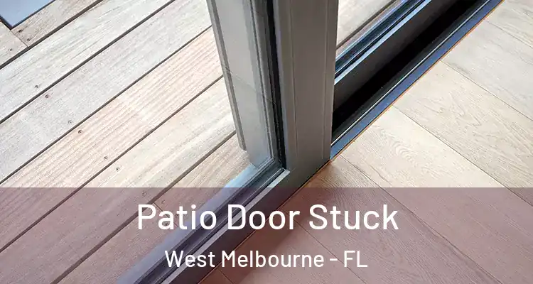 Patio Door Stuck West Melbourne - FL