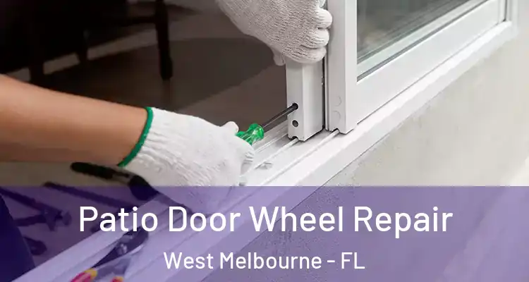 Patio Door Wheel Repair West Melbourne - FL