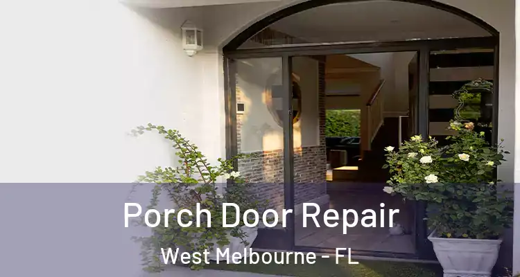 Porch Door Repair West Melbourne - FL