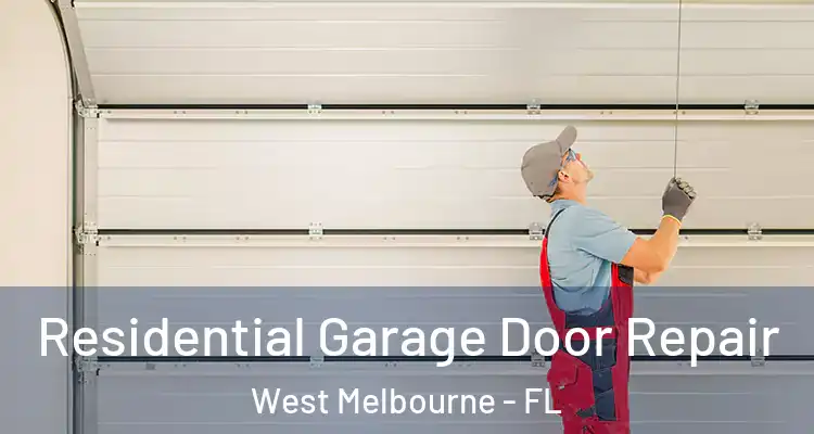 Residential Garage Door Repair West Melbourne - FL