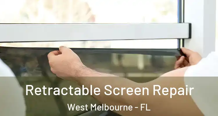 Retractable Screen Repair West Melbourne - FL