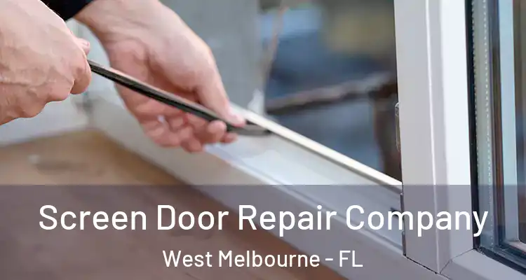 Screen Door Repair Company West Melbourne - FL
