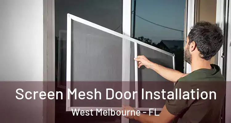 Screen Mesh Door Installation West Melbourne - FL