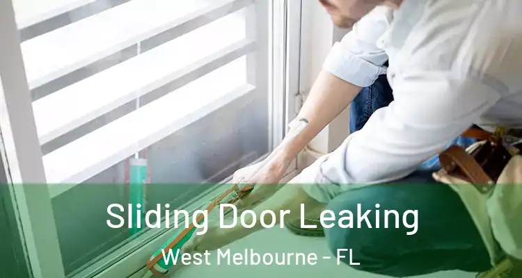Sliding Door Leaking West Melbourne - FL