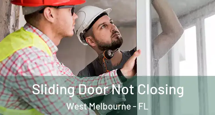 Sliding Door Not Closing West Melbourne - FL