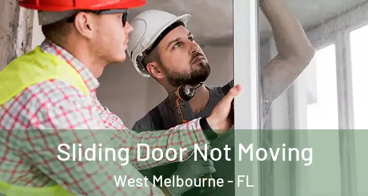 Sliding Door Not Moving West Melbourne - FL