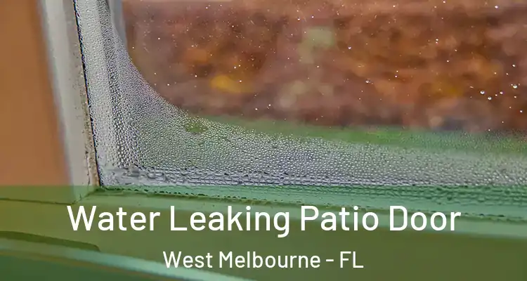 Water Leaking Patio Door West Melbourne - FL
