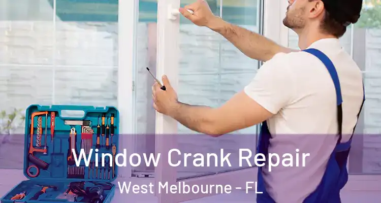 Window Crank Repair West Melbourne - FL