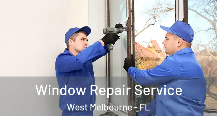 Window Repair Service West Melbourne - FL