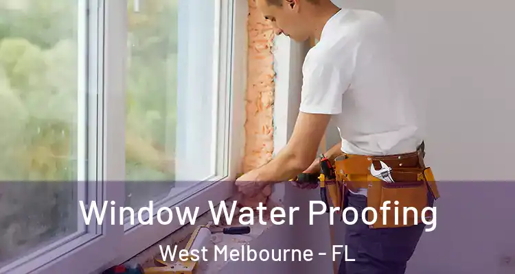 Window Water Proofing West Melbourne - FL