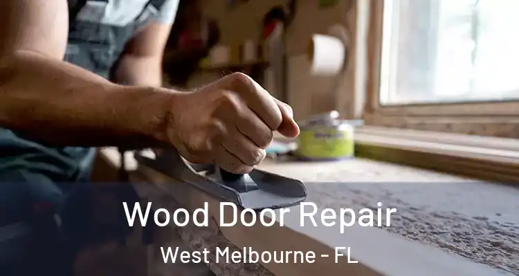 Wood Door Repair West Melbourne - FL